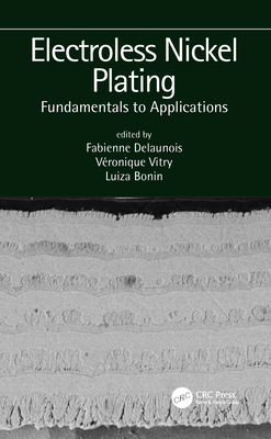 Electroless Nickel Plating: Fundamentals to Applications - Delaunois, Fabienne (Editor), and Vitry, Veronique (Editor), and Bonin, Luiza (Editor)