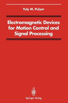 Electromagnetic Devices for Motion Control and Signal Processing - Pulyer, Yuly M, and Burrus, C S