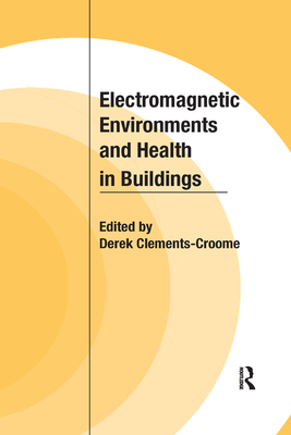 Electromagnetic Environments and Health in Buildings - Clements-Croome, Derek (Editor)