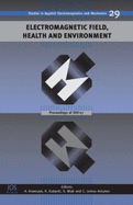 Electromagnetic Field, Health and Environment: Proceedings of Ehe'07 - Krawczyk, Andrzej (Editor)