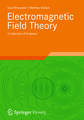 Electromagnetic Field Theory: A Collection of Problems - Mrozynski, Gerd, and Stallein, Matthias