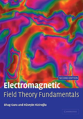 Electromagnetic Field Theory Fundamentals - Guru, Bhag Singh, and Hiziroglu, Hseyin R