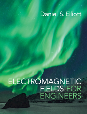 Electromagnetic Fields for Engineers - Elliott, Daniel S.