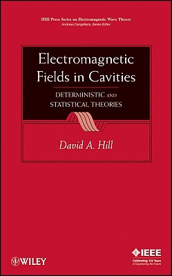 Electromagnetic Fields in Cavities: Deterministic and Statistical Theories - Hill, David A