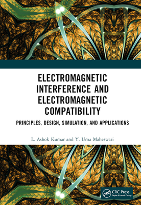 Electromagnetic Interference and Electromagnetic Compatibility: Principles, Design, Simulation, and Applications - Kumar, L Ashok, and Maheswari, Y Uma