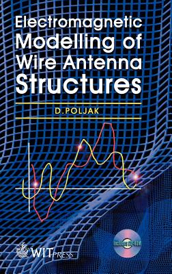 Electromagnetic Modelling of Wire Antenna Structures - Poljak, D