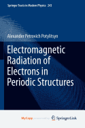 Electromagnetic Radiation of Electrons in Periodic Structures