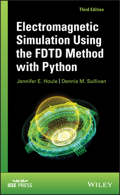 Electromagnetic Simulation Using the Fdtd Method with Python - Houle, Jennifer E, and Sullivan, Dennis M