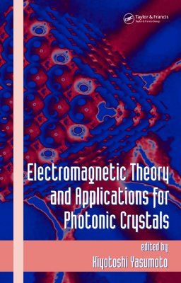 Electromagnetic Theory and Applications for Photonic Crystals - Yasumoto, Kiyotoshi (Editor)