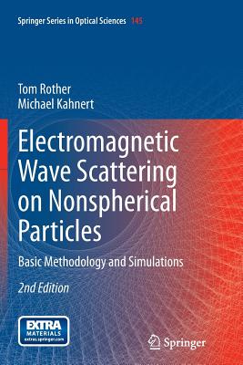 Electromagnetic Wave Scattering on Nonspherical Particles: Basic Methodology and Simulations - Rother, Tom, and Kahnert, Michael