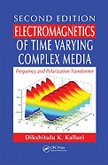 Electromagnetics of Time Varying Complex Media: Frequency and Polarization Transformer, Second Edition