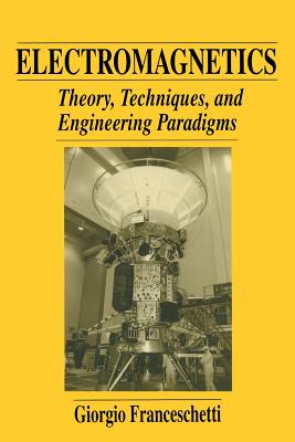 Electromagnetics: Theory, Techniques, and Engineering Paradigms - Franceschetti, Giorgio