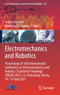 Electromechanics and Robotics: Proceedings of 16th International Conference on Electromechanics and Robotics Zavalishin's Readings (Er(zr) 2021), St. Petersburg, Russia, 14-17 April 2021