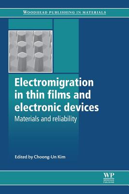 Electromigration in Thin Films and Electronic Devices: Materials and Reliability - Kim, Choong-Un (Editor), and Kim, C-U (Editor)