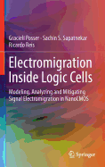 Electromigration Inside Logic Cells: Modeling, Analyzing and Mitigating Signal Electromigration in Nanocmos