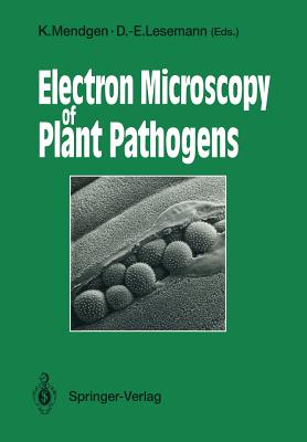 Electron Microscopy of Plant Pathogens - Mendgen, Kurt (Editor), and Lesemann, Dietrich-Eckhardt (Editor)