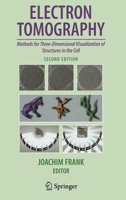 Electron Tomography: Methods for Three-Dimensional Visualization of Structures in the Cell - Frank, Joachim, PhD (Editor)