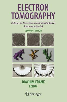 Electron Tomography: Methods for Three-Dimensional Visualization of Structures in the Cell - Frank, Joachim, PhD (Editor)