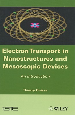 Electron Transport in Nanostructures and Mesoscopic Devices: An Introduction - Ouisse, Thierry