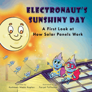 Electronaut's Sunshiny Day - A First Look at How Solar Panels Work