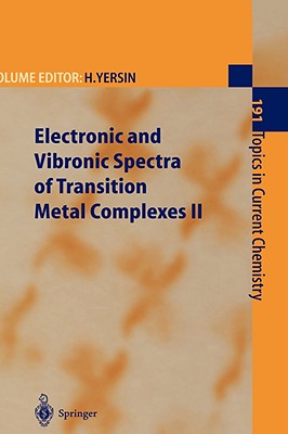 Electronic and Vibronic Spectra of Transition Metal Complexes II - Yersin, Hartmut (Editor), and Azumi, T (Contributions by), and Gray, H B (Contributions by)