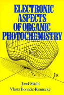 Electronic Aspects of Organic Photochemistry - Michl, Josef, and Bonacic-Koutecky, Vlasta