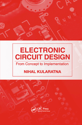 Electronic Circuit Design: From Concept to Implementation - Kularatna, Nihal