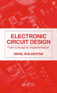 Electronic Circuit Design: From Concept to Implementation