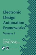 Electronic Design Automation Frameworks: Proceedings of the Fourth International Ifip Wg 10.5 Working Conference on Electronic Design Automation Frameworks