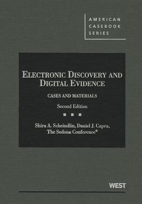 Electronic Discovery and Digital Evidence: Cases and Materials - Scheindlin, Shira A, and Capra, Daniel J, and Marcus, Richard L (Introduction by)