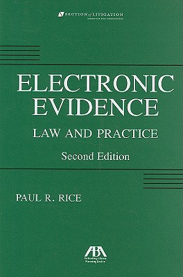 Electronic Evidence: Law and Practice - Rice, Paul R