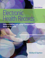 Electronic Health Records: Understanding and Using Computerized Medical Records