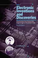 Electronic Inventions and Discoveries: Electronics from Its Earliest Beginnings to the Present Day, Fourth Edition