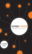 Electronic Literature: New Horizons for the Literary