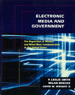 Electronic Media and Government: The Regulation of Wireless and Wired Mass Communication in the United States