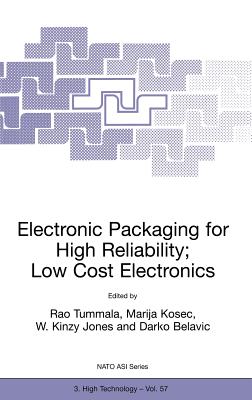 Electronic Packaging for High Reliability, Low Cost Electronics - Tummala, R R (Editor), and Kosec, Marija (Editor), and Jones, W K (Editor)