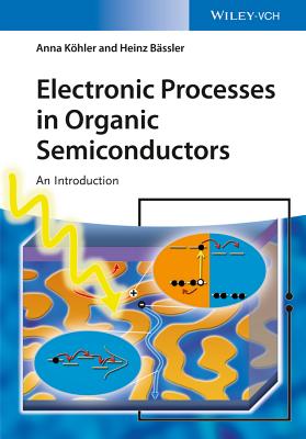 Electronic Processes in Organic Semiconductors: An Introduction - Khler, Anna, and Bssler, Heinz