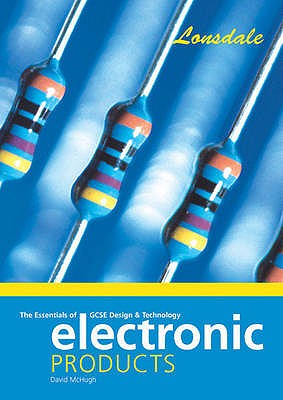 Electronic Products: GCSE Design and Technology - McHugh, David