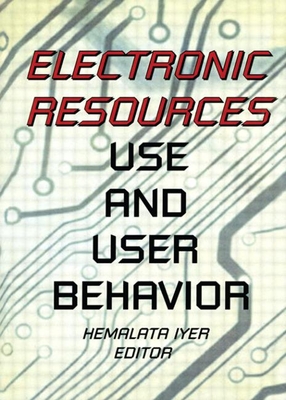 Electronic Resources: Use and User Behavior - Katz, Linda S