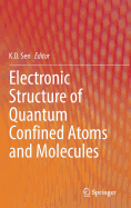 Electronic Structure of Quantum Confined Atoms and Molecules - Sen, K D (Editor)