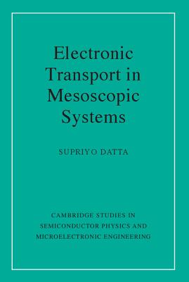 Electronic Transport in Mesoscopic Systems - Datta, Supriyo