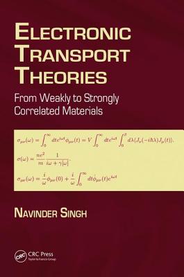 Electronic Transport Theories: From Weakly to Strongly Correlated Materials - Singh, Navinder