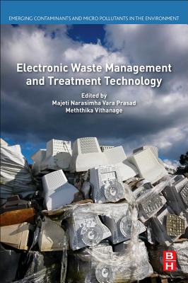 Electronic Waste Management and Treatment Technology - Vara Prasad, Majeti Narasimha (Editor), and Vithanage, Meththika (Editor)