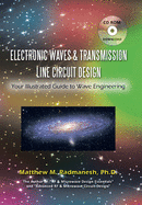 Electronic Waves & Transmission Line Circuit Design: Your Illustrated Guide to Wave Engineering