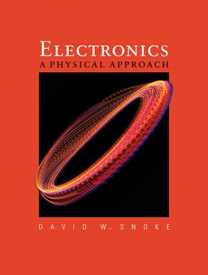 Electronics: A Physical Approach - Snoke, David