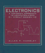 Electronics: A Top-Down Approach to Computer-Aided Circuitry Design - Hambley, Allan R