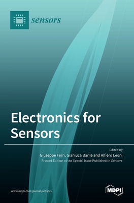 Electronics for Sensors - Ferri, Giuseppe (Guest editor), and Barile, Gianluca (Guest editor), and Leoni, Alfiero (Guest editor)