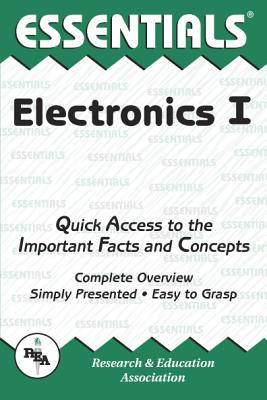 Electronics I Essentials: Volume 1 - The Editors of Rea