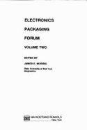 Electronics Packaging Forum: Volume Two