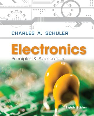 Electronics Principles and Applications with Student Data CD-Rom - Schuler, Charles